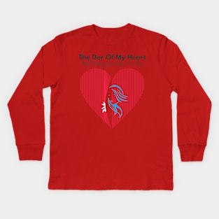 The Dor Of My Heart Will Always Be Open To You Kids Long Sleeve T-Shirt